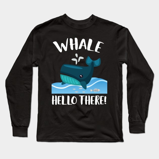 Whale Hello There Sea Life T-shirt Long Sleeve T-Shirt by Eugenex